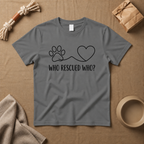 Who Rescued Who T-Shirt