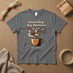 Small Dog, Big Opinions T-Shirt