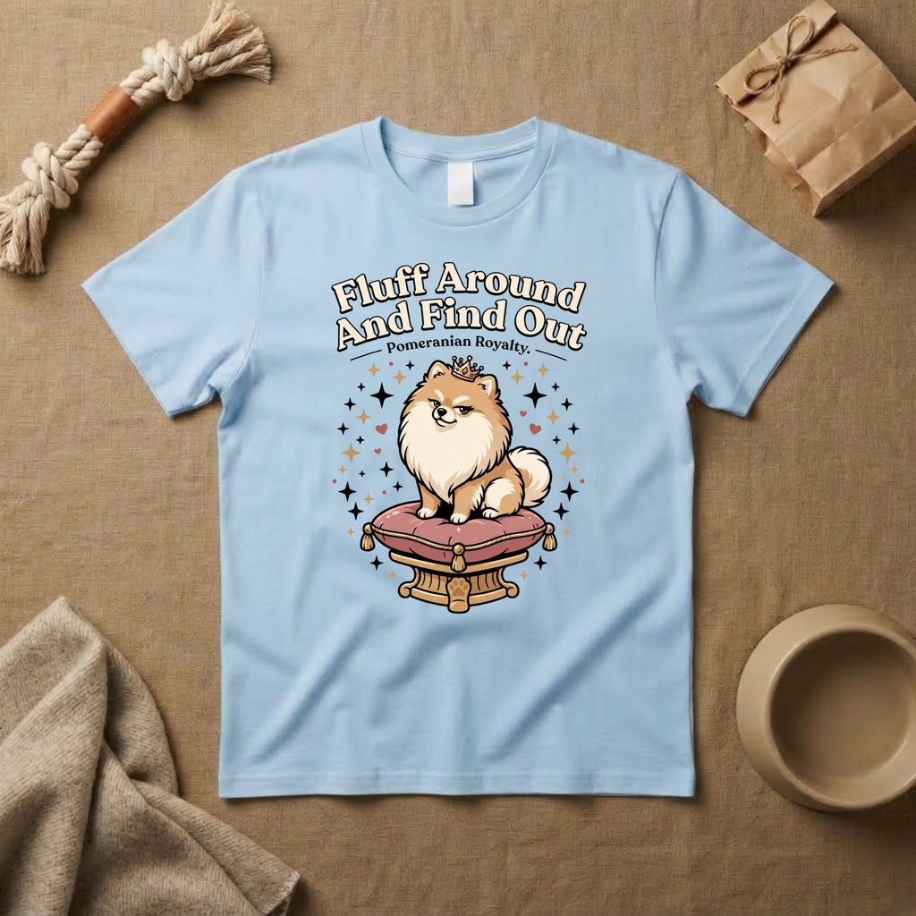 Fluff Around And Find Out T-Shirt