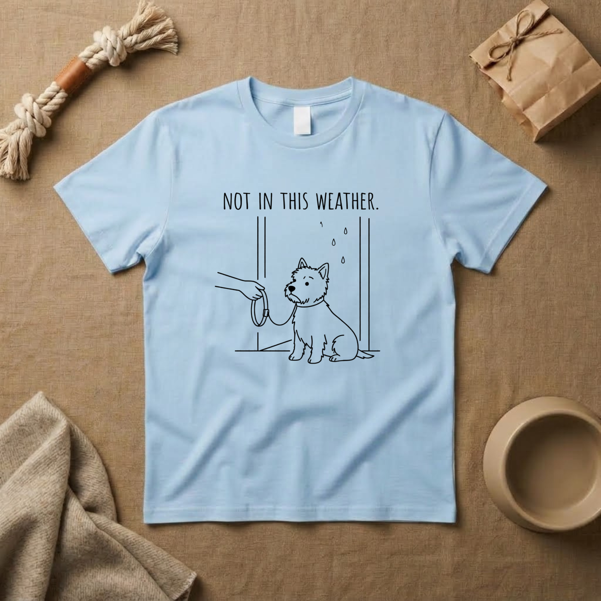 Not In This Weather T-Shirt