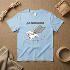 I Did Not Consent T-Shirt