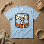 My Dog Said No T-Shirt