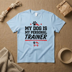 My Dog Is My Personal Trainer T-Shirt