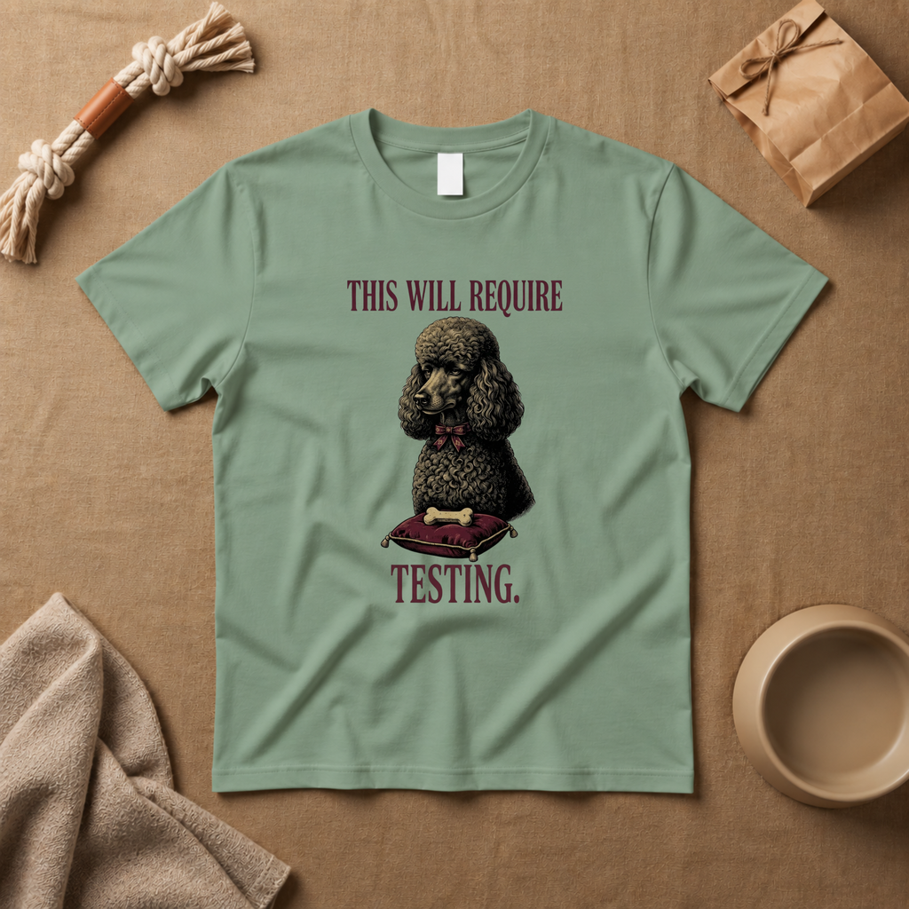 This Will Require Testing T-Shirt