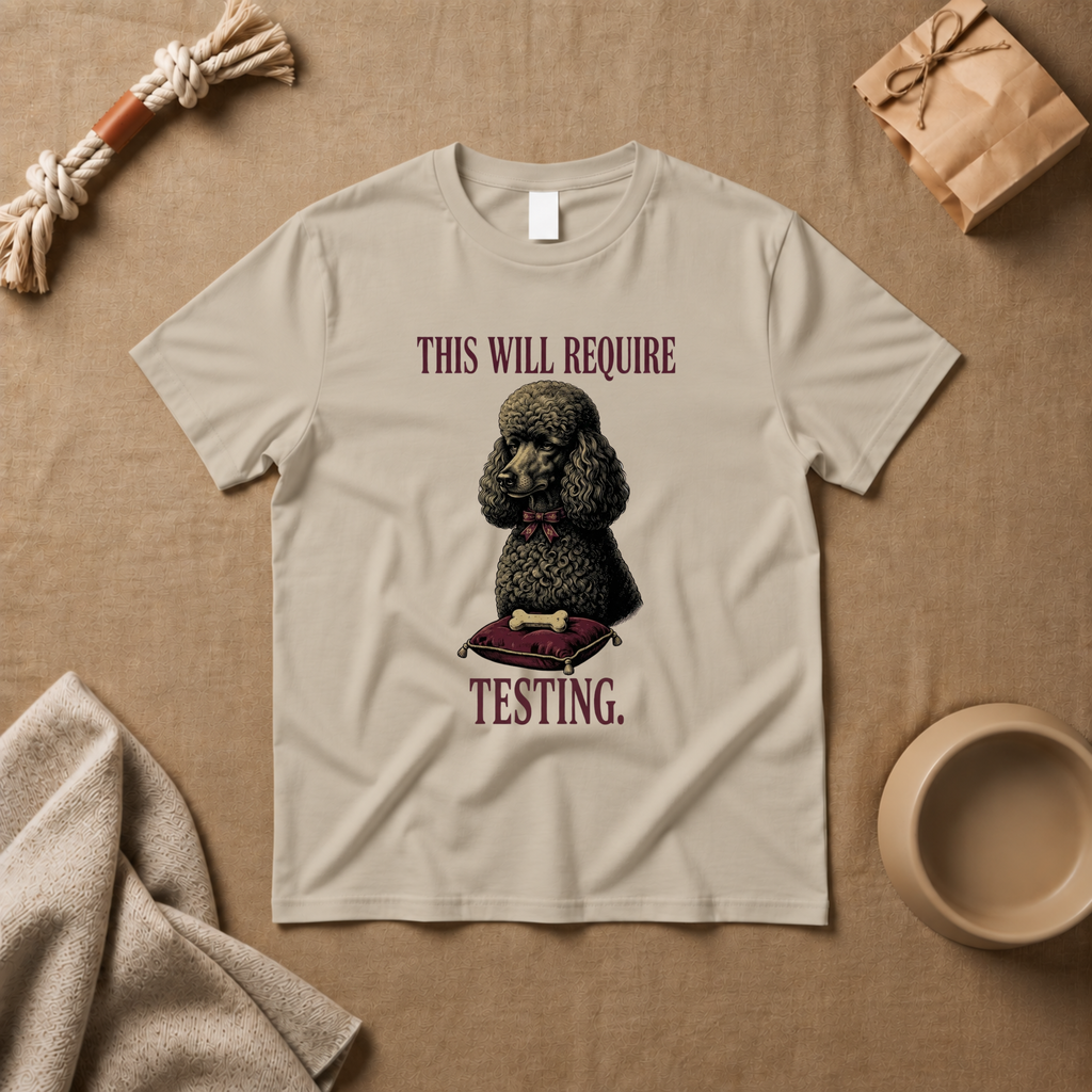 This Will Require Testing T-Shirt