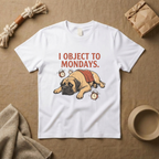 I Object To Mondays T-Shirt