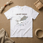 I Did Not Consent T-Shirt